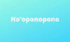 Como Ho’oponopono funciona? Conheça a prática, mantras e mais!
